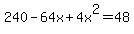 240+-+64x+%2B+4x%5E2+=+48