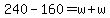 240-160=w%2Bw