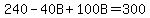 240-40B%2B100B=300