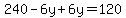 240-6y%2B6y=120