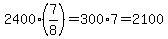 2400%2A%287%2F8%29=300%2A7=2100