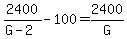 2400%2F%28G+-+2%29+-+100+=+2400%2FG