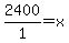 2400%2F1=x