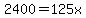 2400=125x
