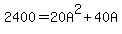 2400+=+20A%5E2+%2B+40A