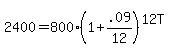 2400+=+800%281%2B.09%2F12%29%5E%2812T%29