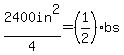 2400in%5E2%2F4=%281%2F2%29bs