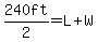 240ft%2F2=L%2BW