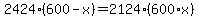 2424%2A%28600-x%29=2124%2A%28600%2Ax%29