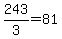 243%2F3=81