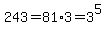 243=81%2A3=3%5E5