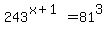 243%5E%28x%2B1%29=81%5E3