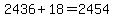 2436%2B18=2454
