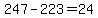 247-223=24