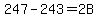 247-243=2B