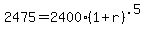 2475+=+2400%281%2Br%29%5E.5