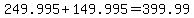 \"249.995%2B149.995=399.99\"