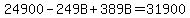24900-249B%2B389B=31900