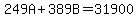 249A%2B389B=31900