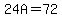 24A=72