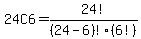 24C6=24%21%2F%2824-6%29%21%286%21%29