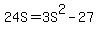 24S+=+3S%5E2+-+27