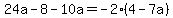 24a-8-10a=-2%284-7a%29