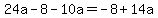 24a-8-10a=-8%2B14a