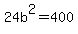 24b%5E2=400
