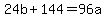 24b+%2B+144+=+96a
