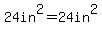 24in%5E2=24in%5E2