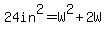 24in%5E2=W%5E2%2B2W