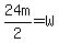 24m%2F2=W