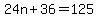 24n%2B36=125