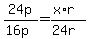 24p%2F%2816p%29=%28x%2Ar%29%2F%2824r%29
