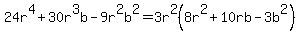 24r%5E4%2B30r%5E3b-9r%5E2b%5E2=3r%5E2%288r%5E2%2B10rb-3b%5E2%29