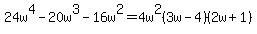 24w%5E4-20w%5E3-16w%5E2=4w%5E2%283w-4%29%282w%2B1%29