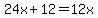 24x%2B12=12x