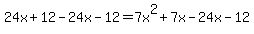 24x%2B12-24x-12=7x%5E2%2B7x-24x-12
