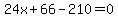24x%2B66-210+=+0