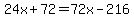 24x%2B72=72x-216