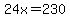 24x=230