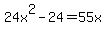 24x%5E2-24=55x