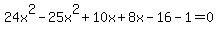24x%5E2-25x%5E2%2B10x%2B8x-16-1=0
