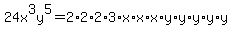 24x%5E3y%5E5=2%2A2%2A2%2A3%2Ax%2Ax%2Ax%2Ay%2Ay%2Ay%2Ay%2Ay