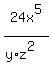 24x%5E5%2F%28y%2Az%5E2%29