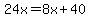 24x+=+8x%2B40+