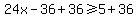 24x+-36%2B36++%3E=+5%2B36+