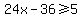 24x+-36++%3E=+5+