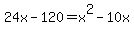 24x-120=x%5E2-10x
